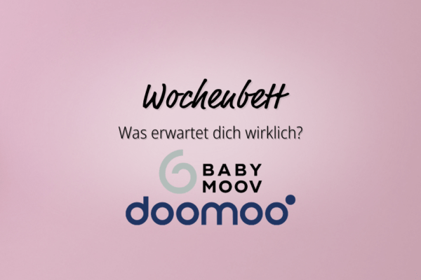 Babymoov und Doomoo, Wochenbett - was erwartet dich wirklich
