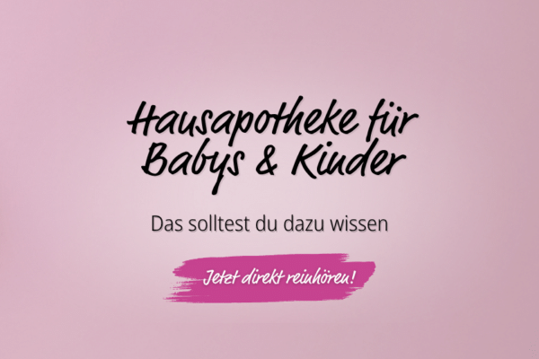 Artikelbild | Folge 28: Hausapotheke für Babys & Kinder